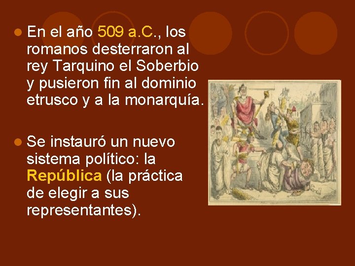 En el año 509 a. C. , los romanos desterraron al rey Tarquino En el año 509 a. C. , los romanos desterraron al rey Tarquino