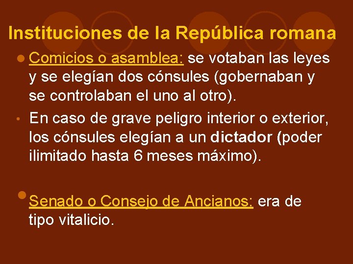 Instituciones de la República romana Comicios o asamblea: se votaban las leyes y se Instituciones de la República romana Comicios o asamblea: se votaban las leyes y se