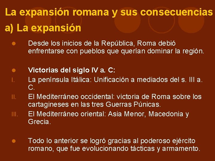 La expansión romana y sus consecuencias a) La expansión Desde los inicios de la La expansión romana y sus consecuencias a) La expansión Desde los inicios de la