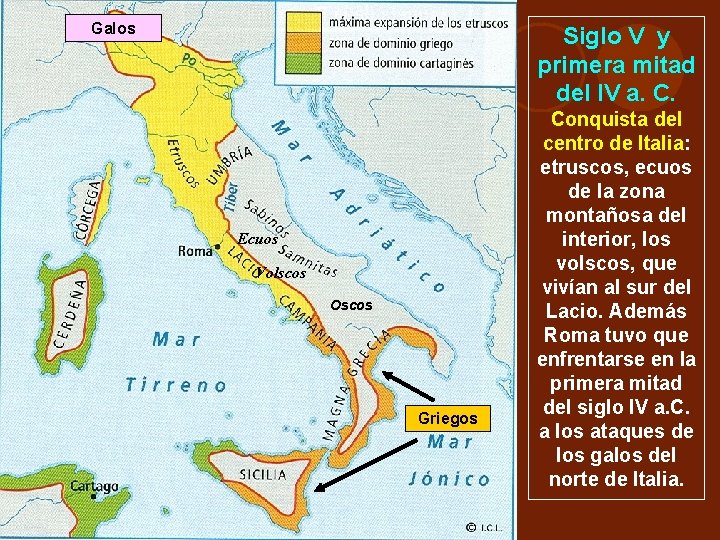 Galos Siglo V y primera mitad del IV a. C. Ecuos Volscos Oscos Griegos Galos Siglo V y primera mitad del IV a. C. Ecuos Volscos Oscos Griegos