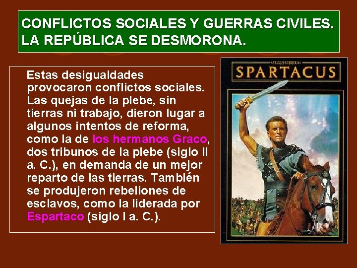 CONFLICTOS SOCIALES Y GUERRAS CIVILES. LA REPÚBLICA SE DESMORONA. Estas desigualdades provocaron conflictos sociales. CONFLICTOS SOCIALES Y GUERRAS CIVILES. LA REPÚBLICA SE DESMORONA. Estas desigualdades provocaron conflictos sociales.