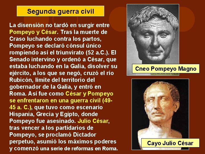 Segunda guerra civil La disensión no tardó en surgir entre Pompeyo y César. Tras Segunda guerra civil La disensión no tardó en surgir entre Pompeyo y César. Tras