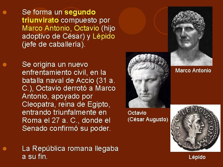 Se forma un segundo triunvirato compuesto por Marco Antonio, Octavio (hijo adoptivo de Se forma un segundo triunvirato compuesto por Marco Antonio, Octavio (hijo adoptivo de