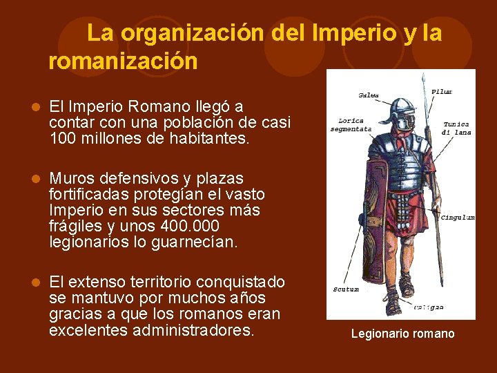 La organización del Imperio y la romanización El Imperio Romano llegó a contar con La organización del Imperio y la romanización El Imperio Romano llegó a contar con