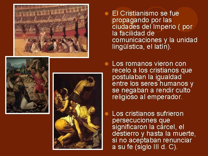 El Cristianismo se fue propagando por las ciudades del Imperio ( por la El Cristianismo se fue propagando por las ciudades del Imperio ( por la