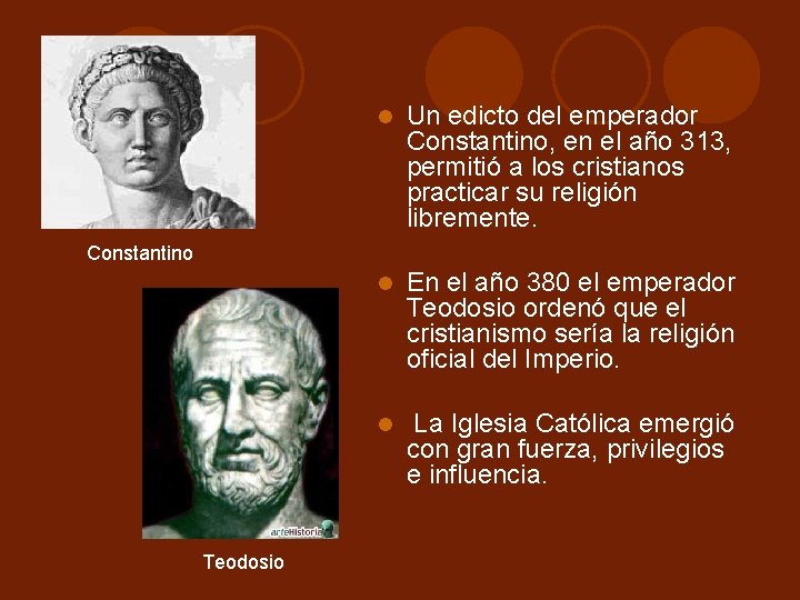 Un edicto del emperador Constantino, en el año 313, permitió a los cristianos Un edicto del emperador Constantino, en el año 313, permitió a los cristianos