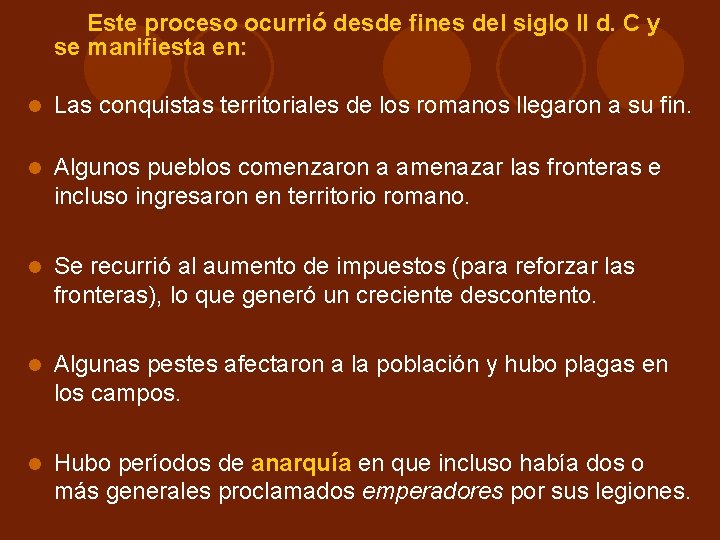 Este proceso ocurrió desde fines del siglo II d. C y se manifiesta en: Este proceso ocurrió desde fines del siglo II d. C y se manifiesta en:
