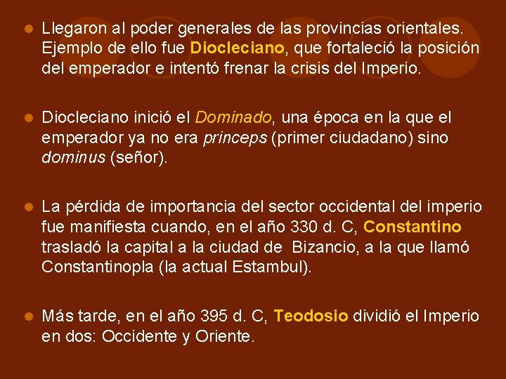 Llegaron al poder generales de las provincias orientales. Ejemplo de ello fue Diocleciano, Llegaron al poder generales de las provincias orientales. Ejemplo de ello fue Diocleciano,