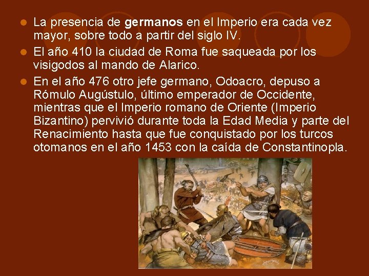 La presencia de germanos en el Imperio era cada vez mayor, sobre todo a La presencia de germanos en el Imperio era cada vez mayor, sobre todo a
