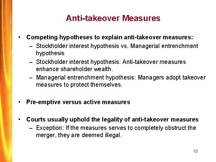 Anti-takeover Measures • Competing hypotheses to explain anti-takeover measures: – Stockholder interest hypothesis vs.