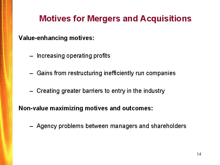 Motives for Mergers and Acquisitions Value-enhancing motives: – Increasing operating profits – Gains from