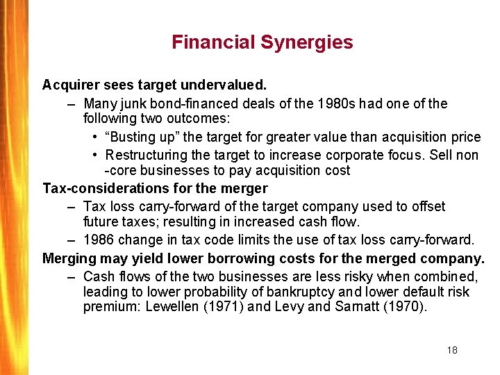 Financial Synergies Acquirer sees target undervalued. – Many junk bond-financed deals of the 1980