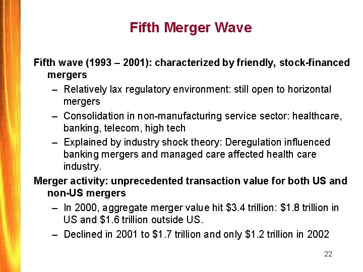 Fifth Merger Wave Fifth wave (1993 – 2001): characterized by friendly, stock-financed mergers –