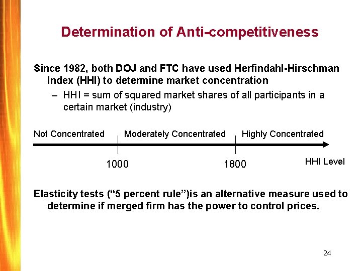 Determination of Anti-competitiveness Since 1982, both DOJ and FTC have used Herfindahl-Hirschman Index (HHI)