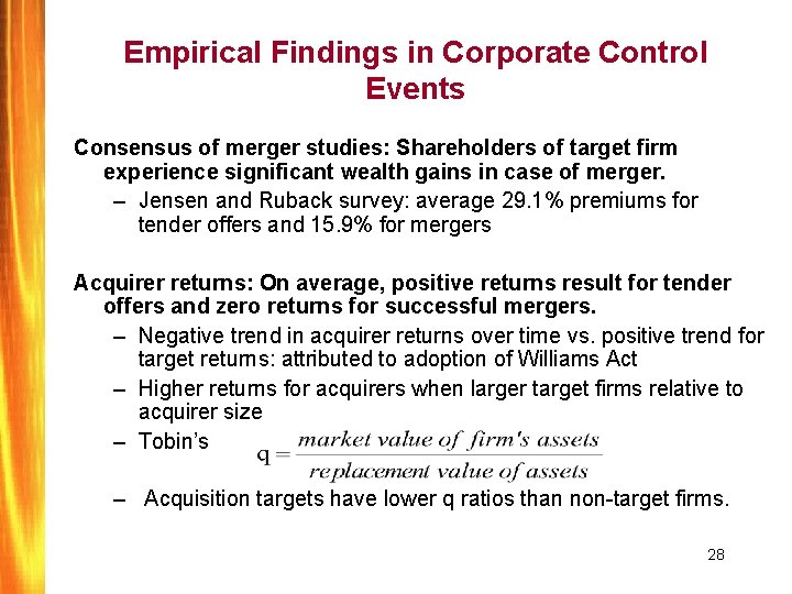 Empirical Findings in Corporate Control Events Consensus of merger studies: Shareholders of target firm