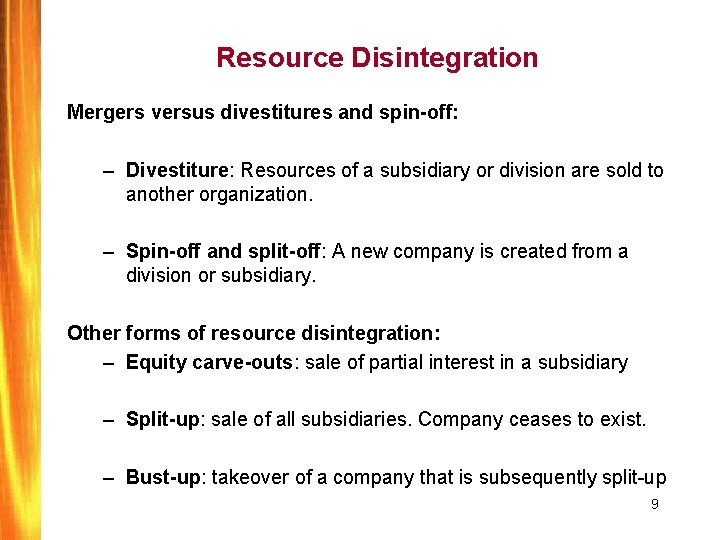 Resource Disintegration Mergers versus divestitures and spin-off: – Divestiture: Resources of a subsidiary or