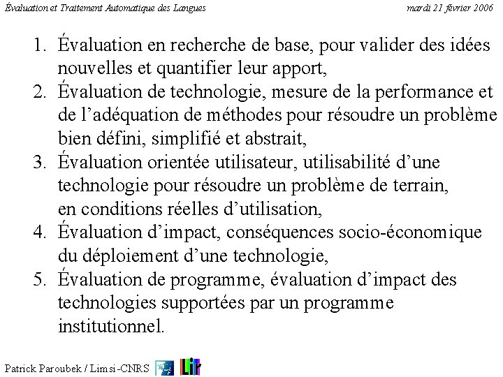 Évaluation et Traitement Automatique des Langues mardi 21 février 2006 1. Évaluation en recherche