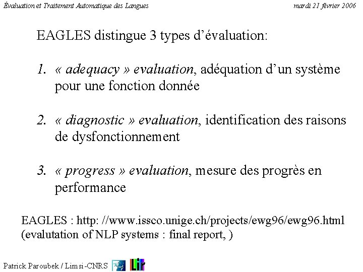 Évaluation et Traitement Automatique des Langues mardi 21 février 2006 EAGLES distingue 3 types