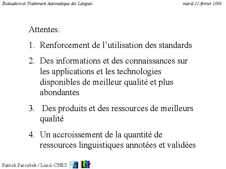 Évaluation et Traitement Automatique des Langues mardi 21 février 2006 Attentes: 1. Renforcement de