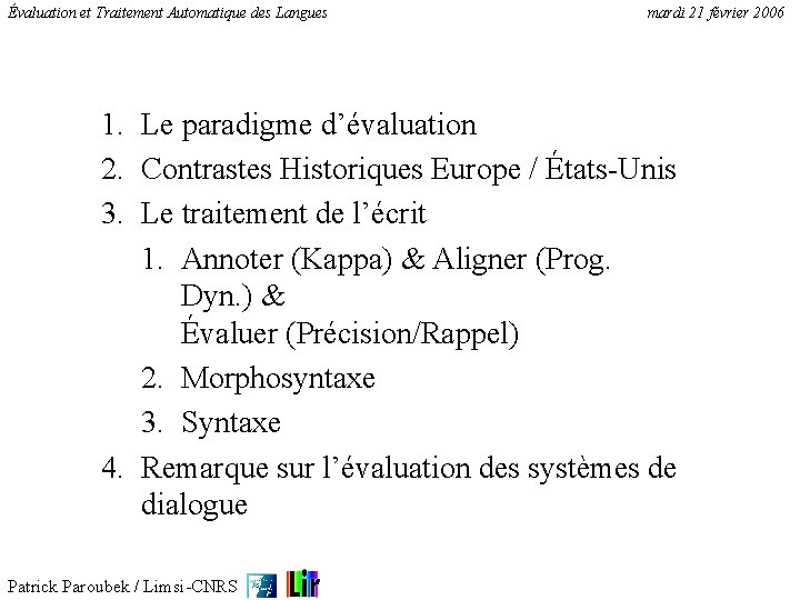 Évaluation et Traitement Automatique des Langues mardi 21 février 2006 1. Le paradigme d’évaluation