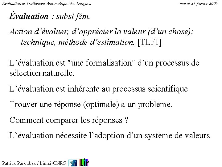 Évaluation et Traitement Automatique des Langues mardi 21 février 2006 Évaluation : subst fém.