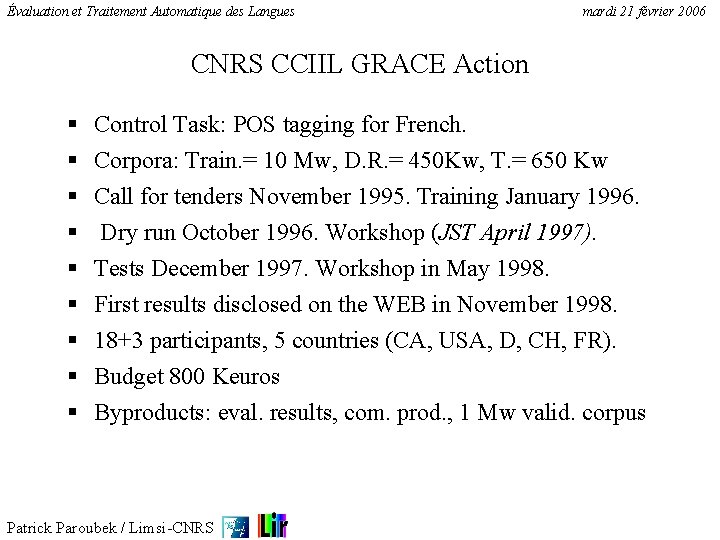 Évaluation et Traitement Automatique des Langues mardi 21 février 2006 CNRS CCIIL GRACE Action