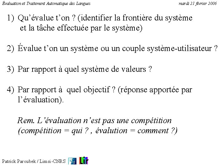 Évaluation et Traitement Automatique des Langues mardi 21 février 2006 1) Qu’évalue t’on ?