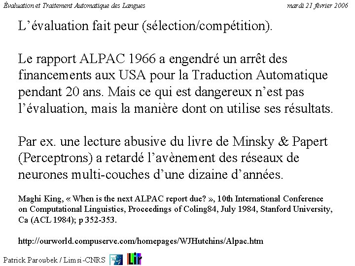 Évaluation et Traitement Automatique des Langues mardi 21 février 2006 L’évaluation fait peur (sélection/compétition).