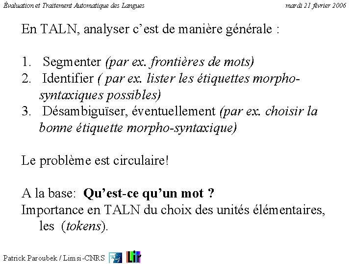 Évaluation et Traitement Automatique des Langues mardi 21 février 2006 En TALN, analyser c’est
