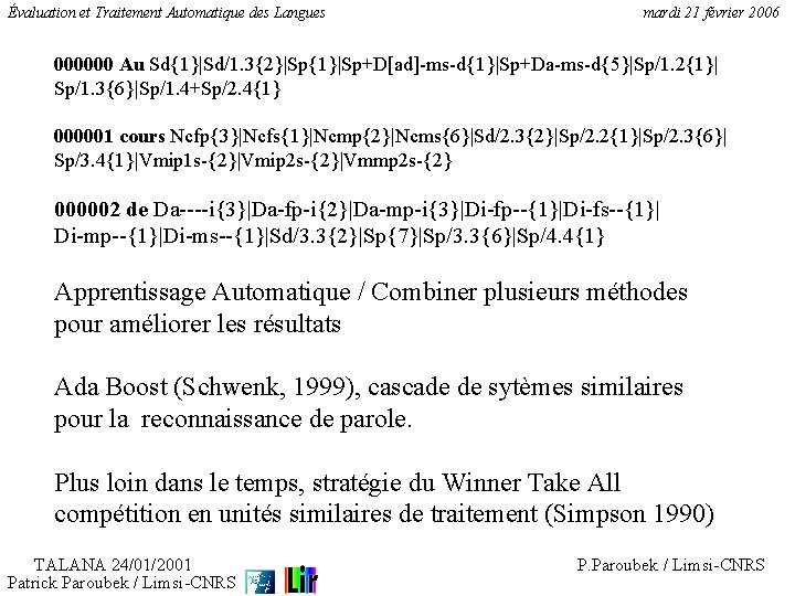 Évaluation et Traitement Automatique des Langues mardi 21 février 2006 000000 Au Sd{1}|Sd/1. 3{2}|Sp{1}|Sp+D[ad]-ms-d{1}|Sp+Da-ms-d{5}|Sp/1.