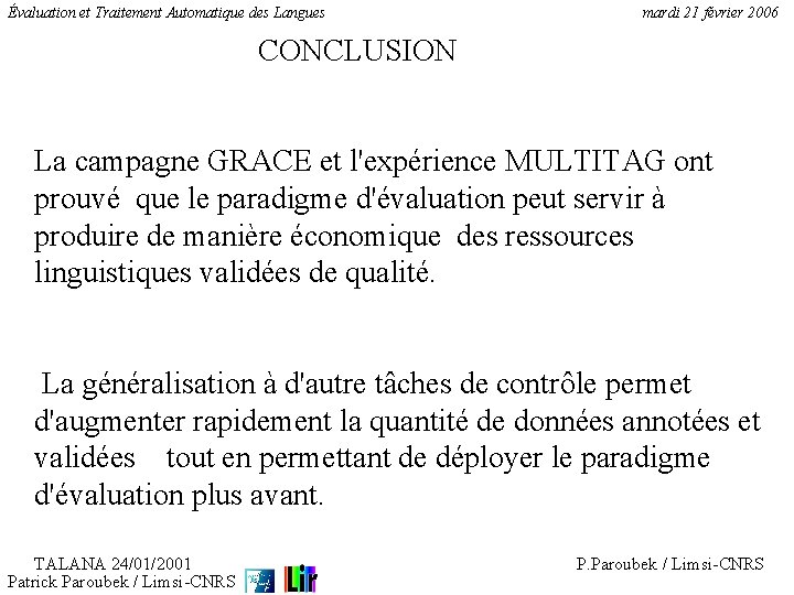 Évaluation et Traitement Automatique des Langues mardi 21 février 2006 CONCLUSION La campagne GRACE