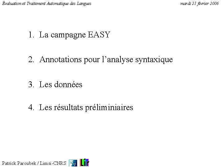 Évaluation et Traitement Automatique des Langues 1. La campagne EASY 2. Annotations pour l’analyse