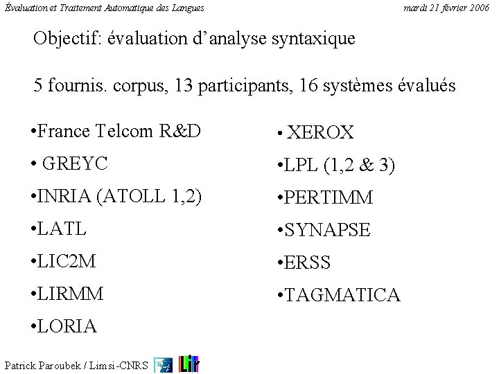 Évaluation et Traitement Automatique des Langues mardi 21 février 2006 Objectif: évaluation d’analyse syntaxique