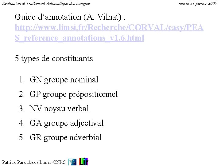 Évaluation et Traitement Automatique des Langues mardi 21 février 2006 Guide d’annotation (A. Vilnat)