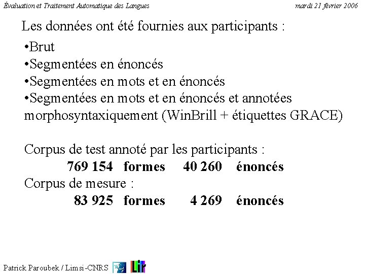 Évaluation et Traitement Automatique des Langues mardi 21 février 2006 Les données ont été