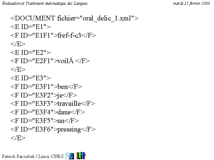 Évaluation et Traitement Automatique des Langues <DOCUMENT fichier="oral_delic_1. xml"> <E ID="E 1"> <F ID="E