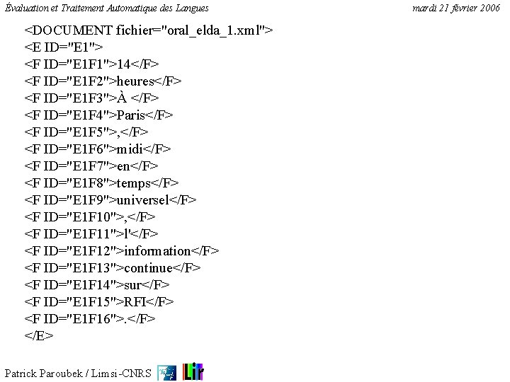 Évaluation et Traitement Automatique des Langues <DOCUMENT fichier="oral_elda_1. xml"> <E ID="E 1"> <F ID="E