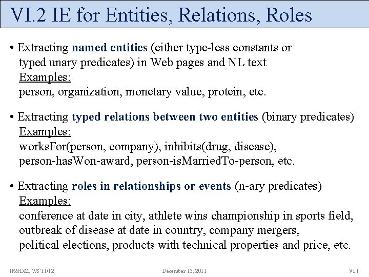 VI. 2 IE for Entities, Relations, Roles • Extracting named entities (either type-less constants