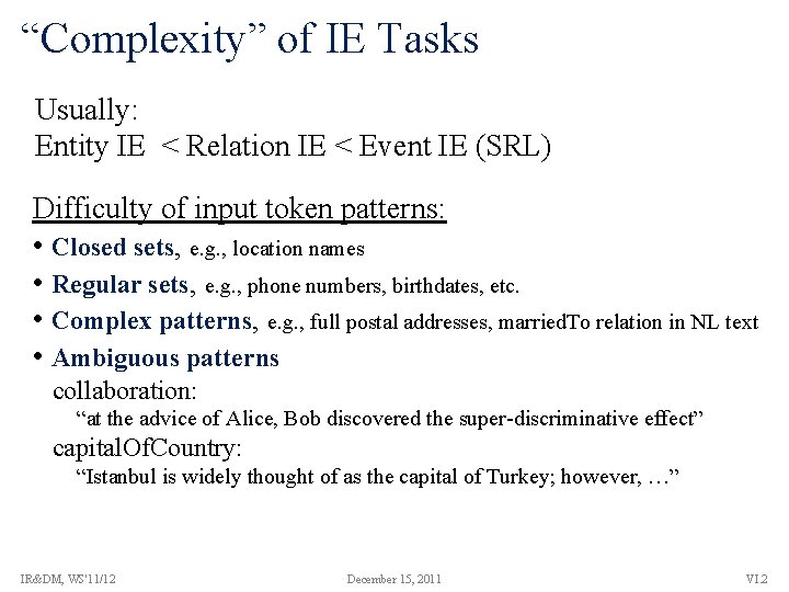 “Complexity” of IE Tasks Usually: Entity IE < Relation IE < Event IE (SRL)