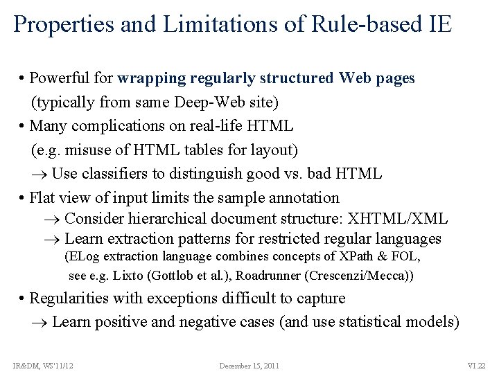 Properties and Limitations of Rule-based IE • Powerful for wrapping regularly structured Web pages