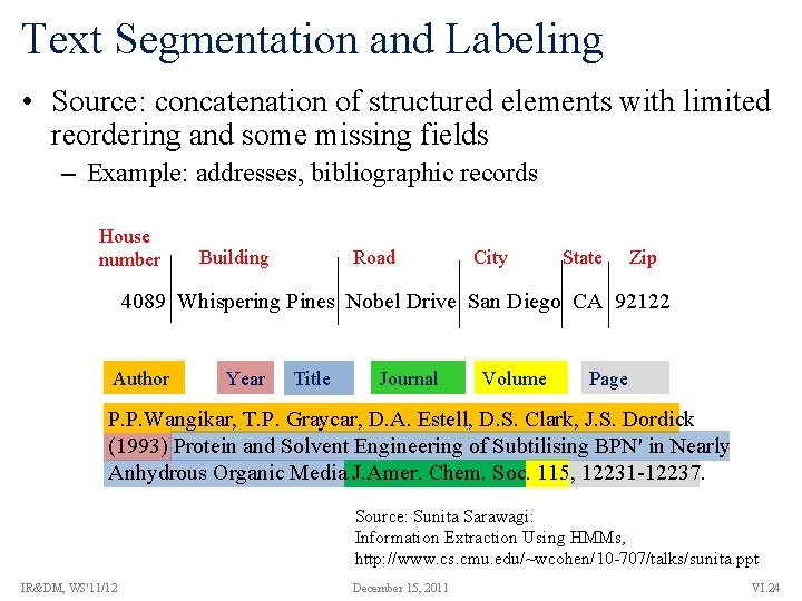 Text Segmentation and Labeling • Source: concatenation of structured elements with limited reordering and