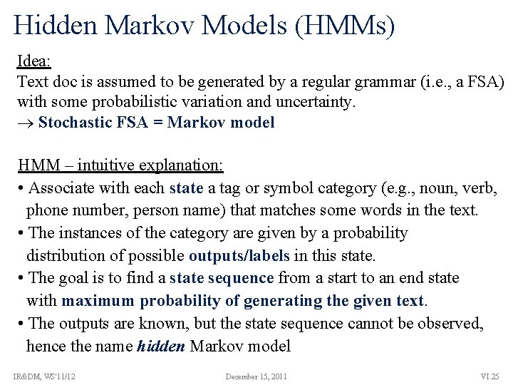 Hidden Markov Models (HMMs) Idea: Text doc is assumed to be generated by a