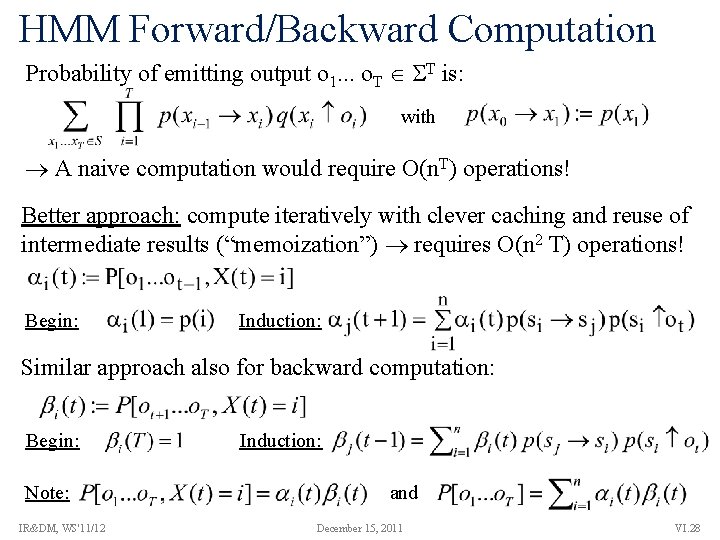 HMM Forward/Backward Computation Probability of emitting output o 1. . . o. T T