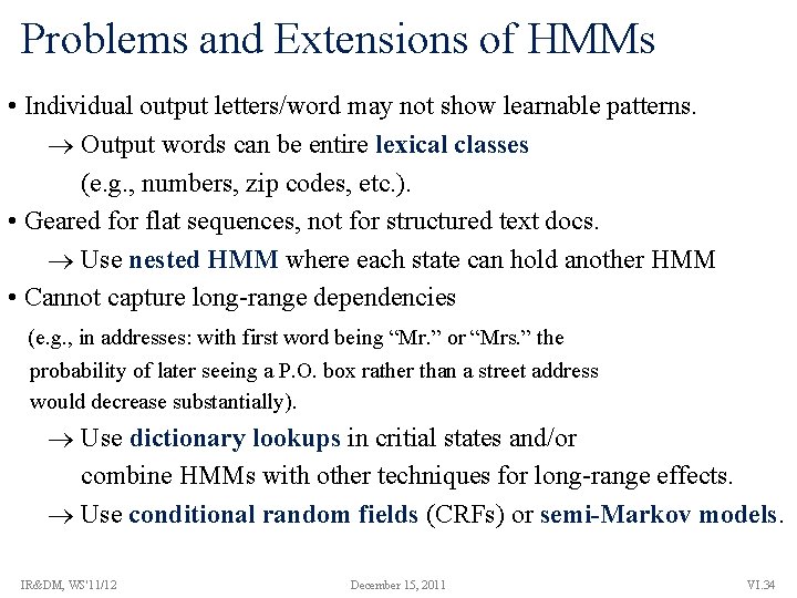 Problems and Extensions of HMMs • Individual output letters/word may not show learnable patterns.