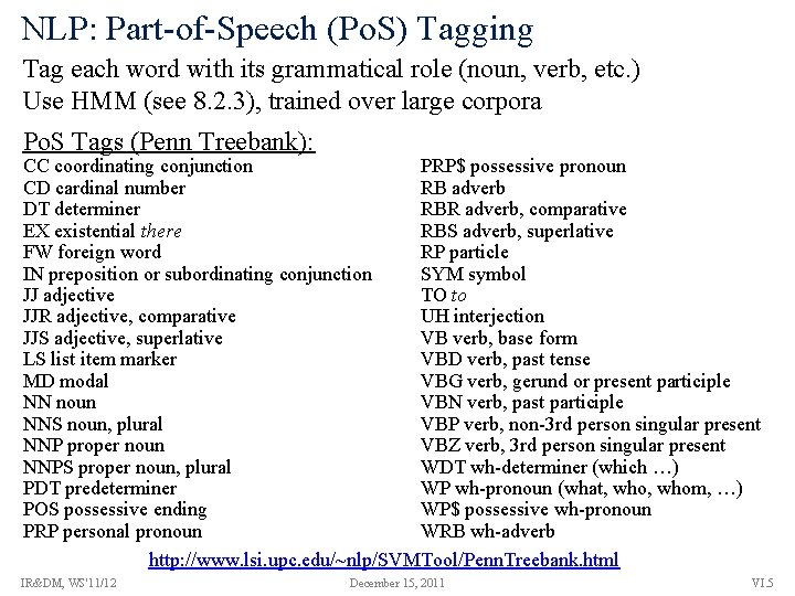 NLP: Part-of-Speech (Po. S) Tagging Tag each word with its grammatical role (noun, verb,