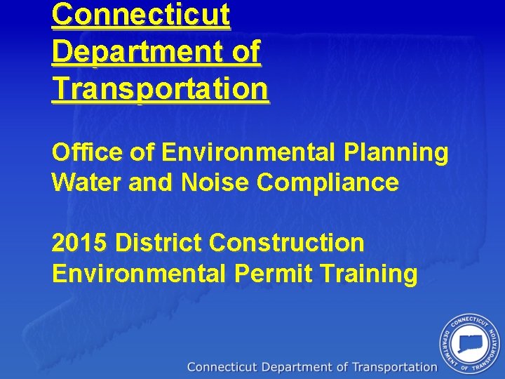 Connecticut Department of Transportation Office of Environmental Planning Water and Noise Compliance 2015 District