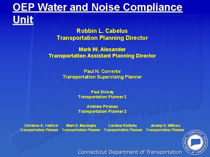 OEP Water and Noise Compliance Unit Robbin L. Cabelus Transportation Planning Director Mark W.