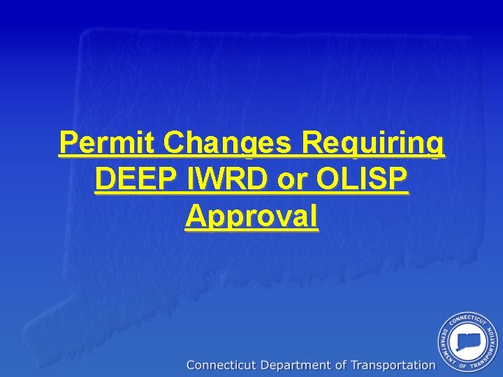 Permit Changes Requiring DEEP IWRD or OLISP Approval 