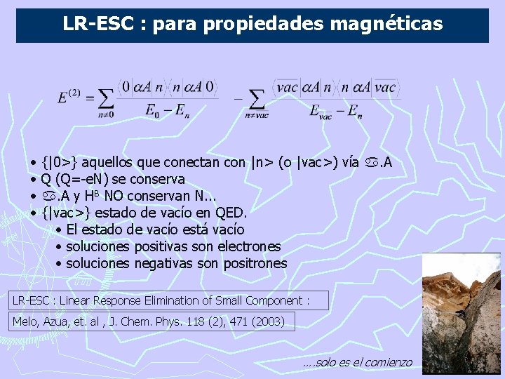 LR-ESC : para propiedades magnéticas • • {|0>} aquellos que conectan con |n> (o