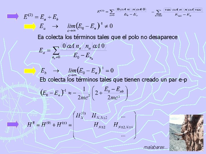 Ea colecta los términos tales que el polo no desaparece Eb colecta los términos